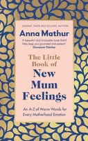 KNYGA Anna Mathur Little Book of New Mum Feelings, An A-Z of Warm Words for Every Motherhood Emotion