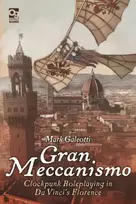 KNYGA Mark Galeotti Gran Meccanismo, Clockpunk Roleplaying in Da Vinci's Florence