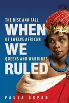 KNYGA Paula Akpan When We Ruled, 'A history the world needs' Bettany Hughes