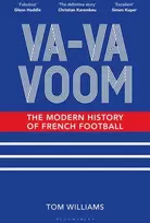KNYGA Tom Williams Va-Va-Voom, The Modern History of French Football
