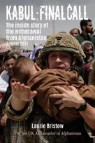 KNYGA Laurie Bristow Kabul: Final Call, The inside story of the withdrawal from Afghanistan August 2021