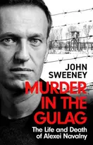 KNYGA John Sweeney Murder in the Gulag, The Life and Death of Alexei Navalny