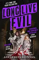 KNYGA Sarah Rees Brennan Long Live Evil, A story for anyone who's ever fallen for the villain... (Time of Iron, Book 1)