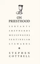 KNYGA Stephen Cottrell On Priesthood, Essential reading for anyone discerning for ordination in the Church of England
