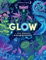 KNYGA Smith Glow, The wild wonders of bioluminescence