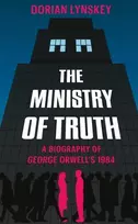 KNYGA Dorian Lynskey Ministry of Truth, A Biography of George Orwell's 1984