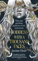 KNYGA Jasmine Elmer Goddess with a Thousand Faces, A one-of-a-kind exploration of goddesses from our ancient past