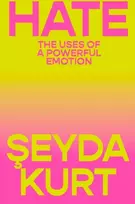 KNYGA Seyda Kurt Hate, The Uses of a Powerful Emotion