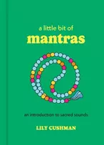 KNYGA Lily Cushman Little Bit of Mantras, An Introduction to Sacred Sounds