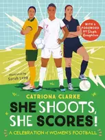KNYGA Catherine Clarke She Shoots, She Scores!, A Celebration of Women's Football