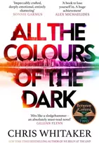 KNYGA Chris Whitaker All the Colours of the Dark, The Instant Sunday Times Bestseller – ‘a wonderful book’ (Richard Osman)