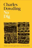 KNYGA Charles Dowding No Dig, Nurture Your Soil to Grow Better Veg with Less Effort