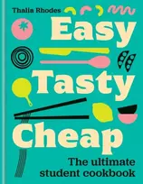 KNYGA Thalia Rhodes Easy, Tasty, Cheap, The ultimate student cookbook
