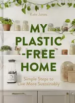 KNYGA Kate Jones My Plastic-Free Home, Simple Steps to Live More Sustainably