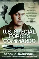 KNYGA Brook G Bangsbll U.S. Special Forces Commando, From OSS Agent in the Eastern Bloc to Airborne Soldier in Korea and Žalias Beret: The Cold War Service of Leif Bangsbøll