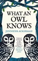 KNYGA Jennifer Ackerman What an Owl Knows, The New Science of the World’s Most Enigmatic Birds