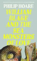 KNYGA Philip Hoare William Blake and The Sea Monsters of Love