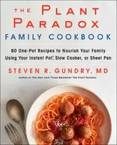 KNYGA Steven R Gundry Plant Paradox Family Cookbook, 80 One-Pot Recipes to Nourish Your Family Using Your Instant Pot, Slow Cooker, or Sheet Pan