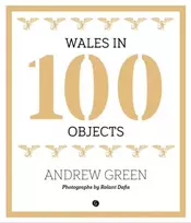 KNYGA Andrew Green Wales in 100 Objects