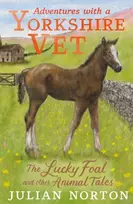 KNYGA Julian Norton Adventures with a Yorkshire Vet: The Lucky Foal and Other Animal Tales