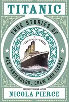 KNYGA Nicola Pierce Titanic, True Stories of her Passengers, Crew and Legacy