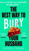 KNYGA Alexia Casale Best Way to Bury Your Husband, Four new friends. Four dead bodies. One big problem . . .