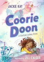 KNYGA Coorie Doon: A Scottish Lullaby Story, Beautiful bedtime reading for 3–5-year-olds from Jackie Kay, the former Scottish Makar and acclaimed poet