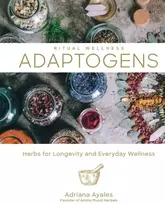 KNYGA Adriana Ayales Ritual Wellness: Adaptogens, Herbs for Longevity and Everyday Wellness