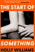 KNYGA Holly Williams Start of Something, The sharp, compulsive and thought-provoking book club read for 2025