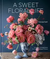 KNYGA Natasja Sadi Sweet Floral Life, Romantic Arrangements for Fresh and Sugar Flowers
