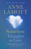 KNYGA Anne Lamott Somehow, Thoughts on Love
