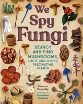 KNYGA Rebecca Donnelly We Spy Fungi, Search and Find Mushrooms, Cacti, and Other Fascinating Plants