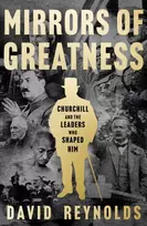 KNYGA David Reynolds Mirrors of Greatness, Churchill and the Leaders Who Shaped Him