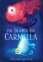 KNYGA Chloe Savage Search for Carmella, A sensational new title in the "Hidden Wonders" series from the award-winning creator of The Search for the Giant Arctic Jellyfish