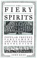 KNYGA John Rees Fiery Spirits, Popular Protest, Parliament and the English Revolution