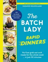 KNYGA Suzanne Mulholland Batch Lady Rapid Dinners, No-fuss grab and cook meals for the whole week in just 30 minutes
