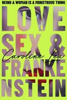 KNYGA Caroline Lea Love, Sex & Frankenstein