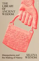 KNYGA Selena Wisnom Library of Ancient Wisdom, Mesopotamia and the Making of History