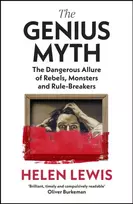 KNYGA Helen Lewis Genius Myth, The Dangerous Allure of Rebels, Monsters and Rule-Breakers