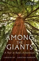 KNYGA Kew Gardens Among the Giants, A Year at Kew's Arboretum