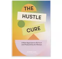 KNYGA Sophie Cliff Hustle Cure, The, A New Approach to Burnout and Productivity for Women