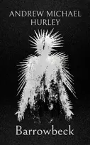 KNYGA Andrew Michael Hurley Barrowbeck, The chilling new novel from the author of Starve Acre