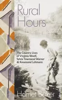 KNYGA Harriet Baker Rural Hours, The Country Lives of Virginia Woolf, Sylvia Townsend Warner and Rosamond Lehmann