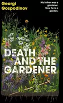 KNYGA Georgi Gospodinov Gospodinov Georgi Death and the Gardener: From the International Booker Prize-winning author of Time Shelter