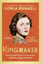 KNYGA Sonia Purnell Kingmaker, Pamela Churchill Harriman's astonishing life of seduction, intrigue and power, from the bestselling author of A Woman of No Importance