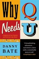 KNYGA Bate Danny Why Q Needs U, A history of our letters and how we use them