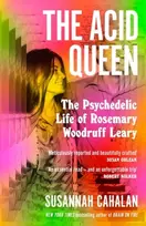 KNYGA Susannah Cahalan Acid Queen, The Psychedelic Life of Rosemary Woodruff Leary