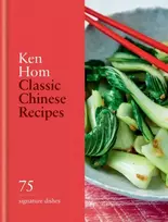 KNYGA Ken Hom Classic Chinese Recipes, 75 signature dishes
