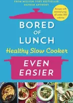KNYGA Nathan Anthony Bored of Lunch Healthy Slow Cooker: Even Easier, Recipes with minimal prep, all under 500 calories