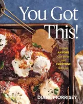 KNYGA Diane Morrisey You Got This!, Recipes Anyone Can Make and Everyone Will Love (A Cookbook)